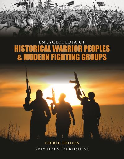 Encyclopedia of Warrior Peoples & Modern Fighting Groups, Fourth Edition