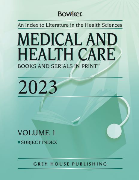 Medical & Health Care Books & Serials in Print - 3 Volume Set, 2023