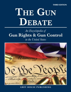 The Gun Debate: An Encyclopedia of Gun Control & Gun Rights