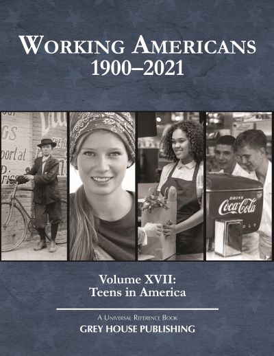 Working Americans 1900-2021: Vol. 17: Teens in America